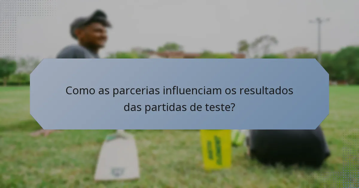 Como as parcerias influenciam os resultados das partidas de teste?