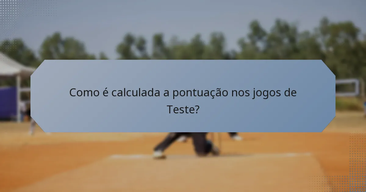 Como é calculada a pontuação nos jogos de Teste?
