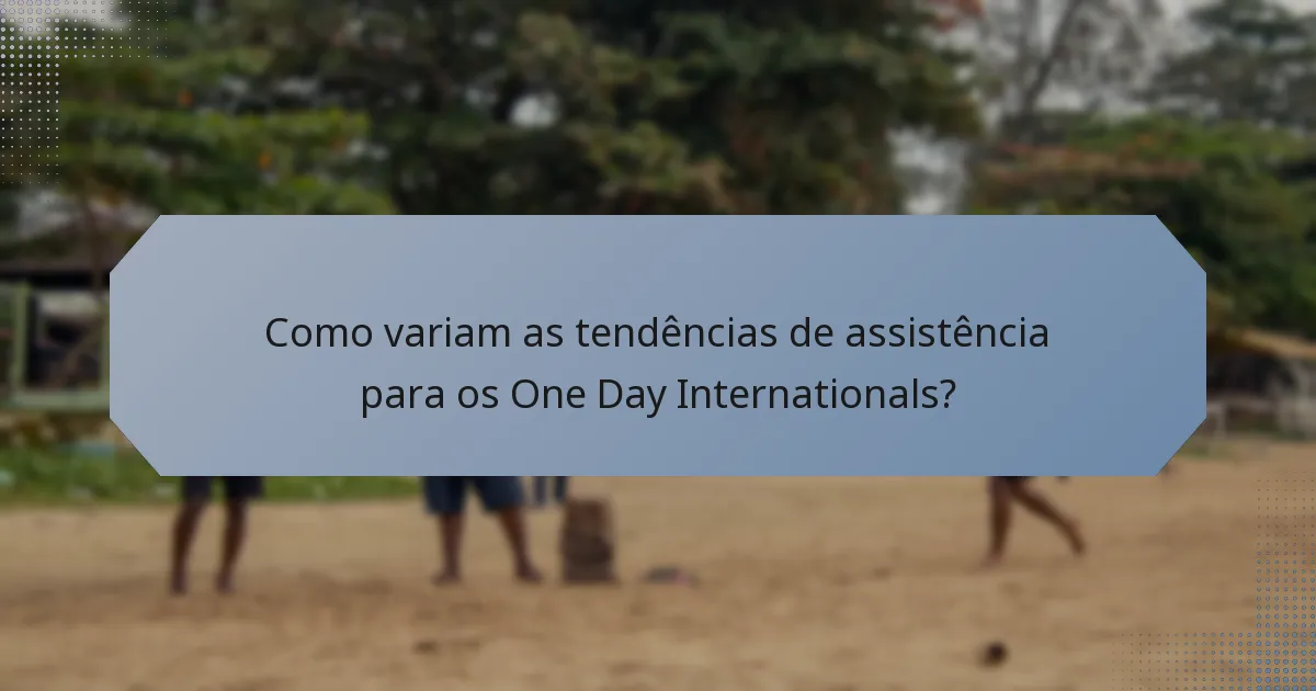 Como variam as tendências de assistência para os One Day Internationals?