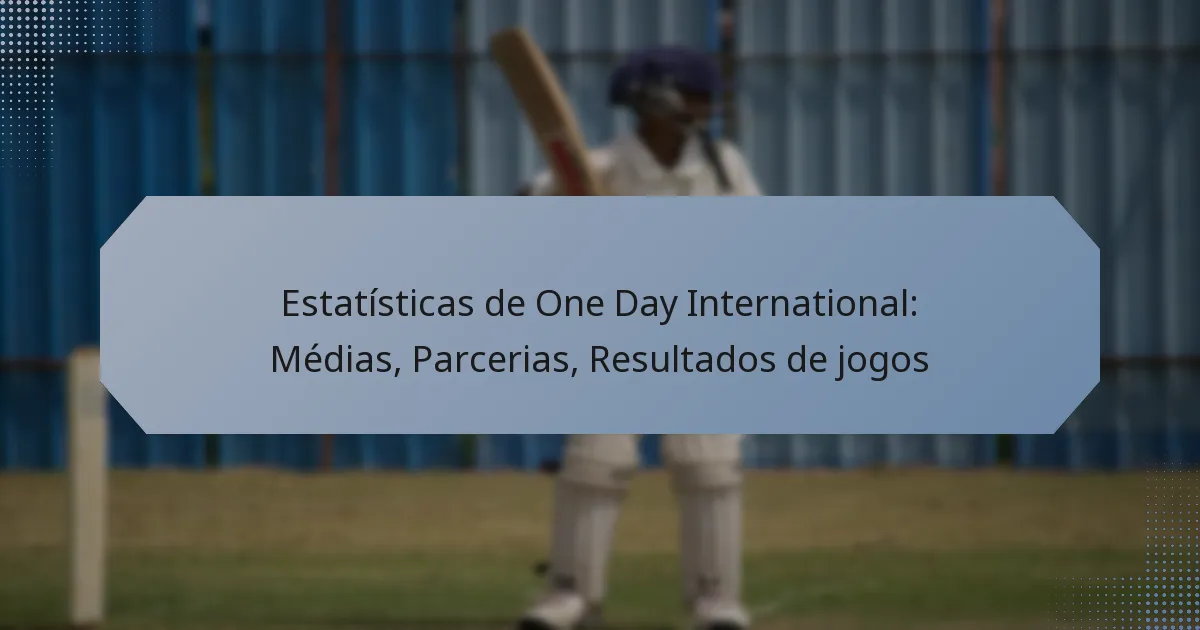Estatísticas de One Day International: Médias, Parcerias, Resultados de jogos