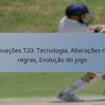 Inovações T20: Tecnologia, Alterações nas regras, Evolução do jogo