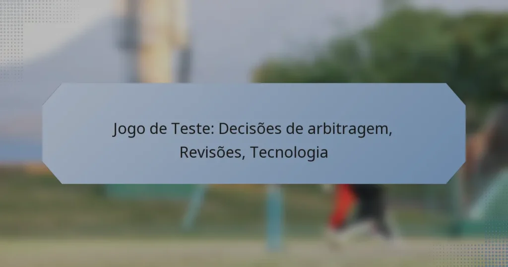 Jogo de Teste: Decisões de arbitragem, Revisões, Tecnologia