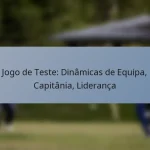 Jogo de Teste: Dinâmicas de Equipa, Capitânia, Liderança
