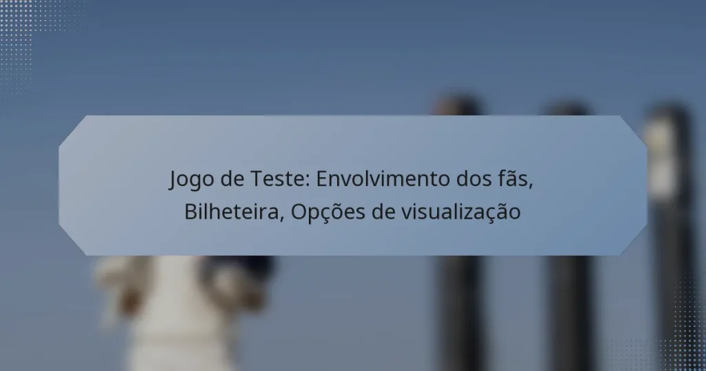 Jogo de Teste: Envolvimento dos fãs, Bilheteira, Opções de visualização