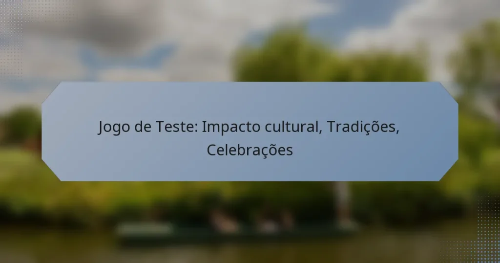Jogo de Teste: Impacto cultural, Tradições, Celebrações