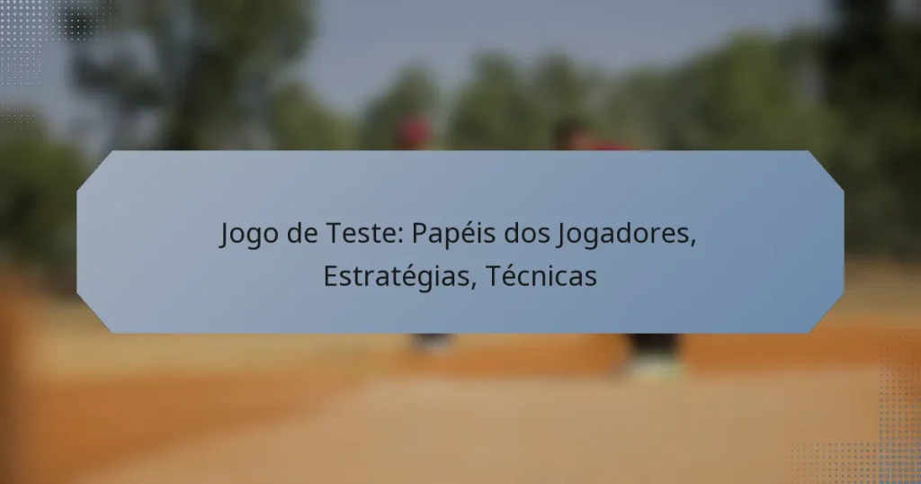 Jogo de Teste: Papéis dos Jogadores, Estratégias, Técnicas