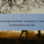 Teste de Jogo Dia-Noite: Vantagens, Desafios, Envolvimento dos Fãs