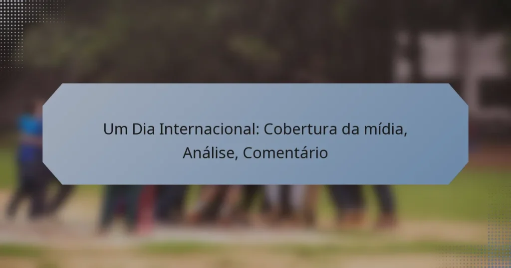 Um Dia Internacional: Cobertura da mídia, Análise, Comentário