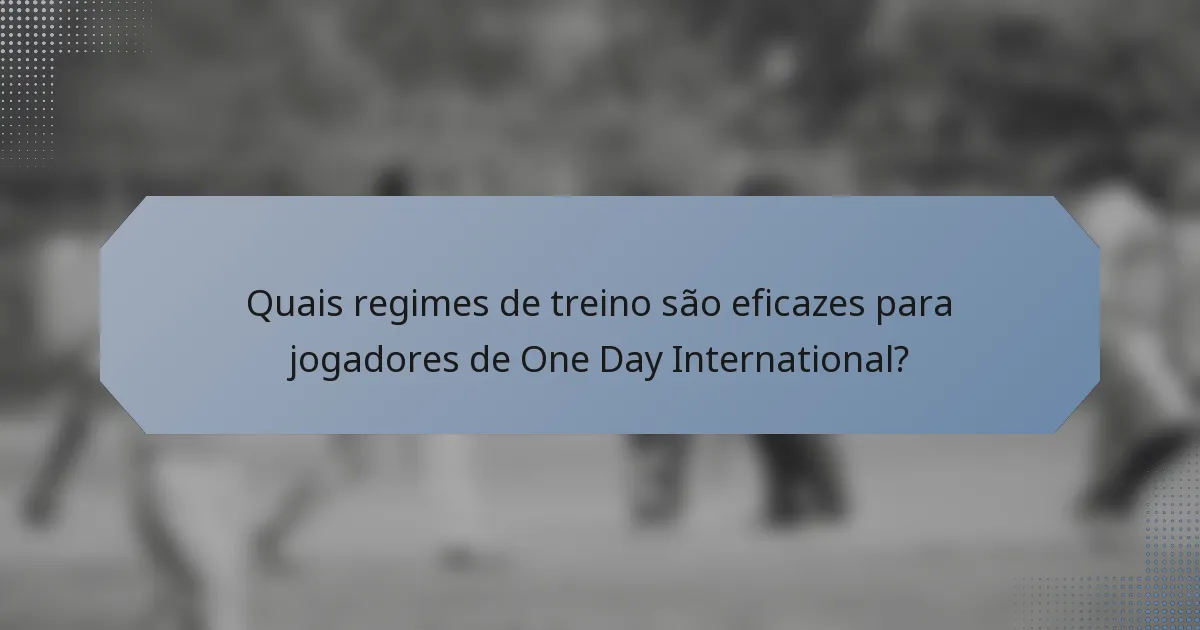 Quais regimes de treino são eficazes para jogadores de One Day International?