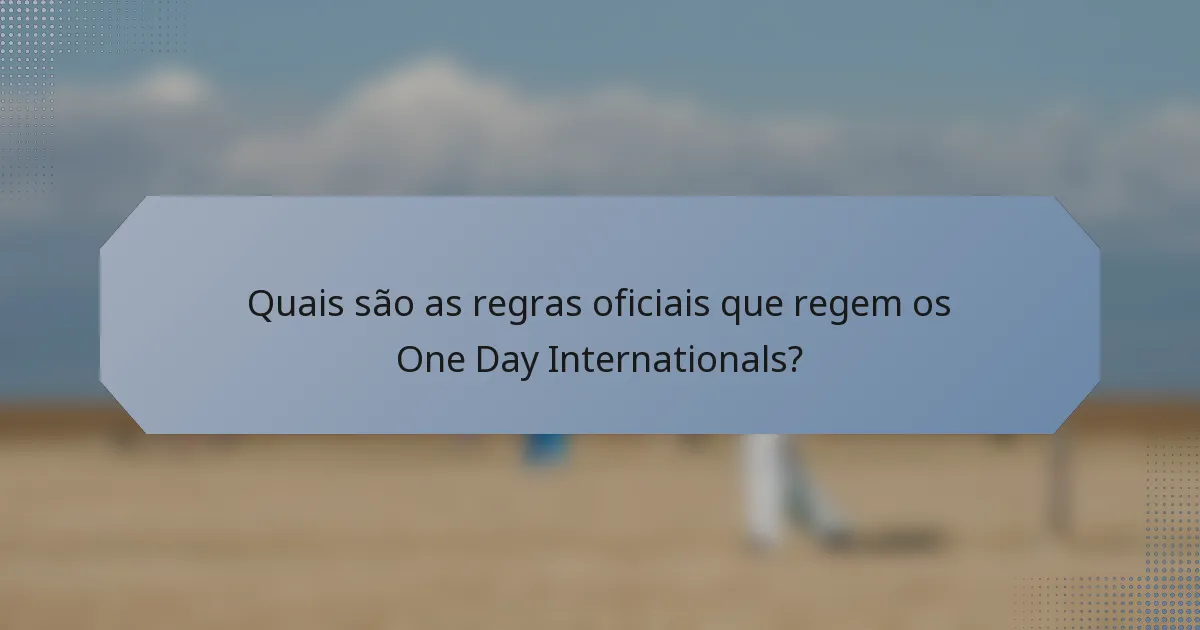 Quais são as regras oficiais que regem os One Day Internationals?